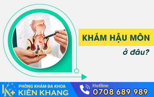 Khám hậu môn ở đâu?